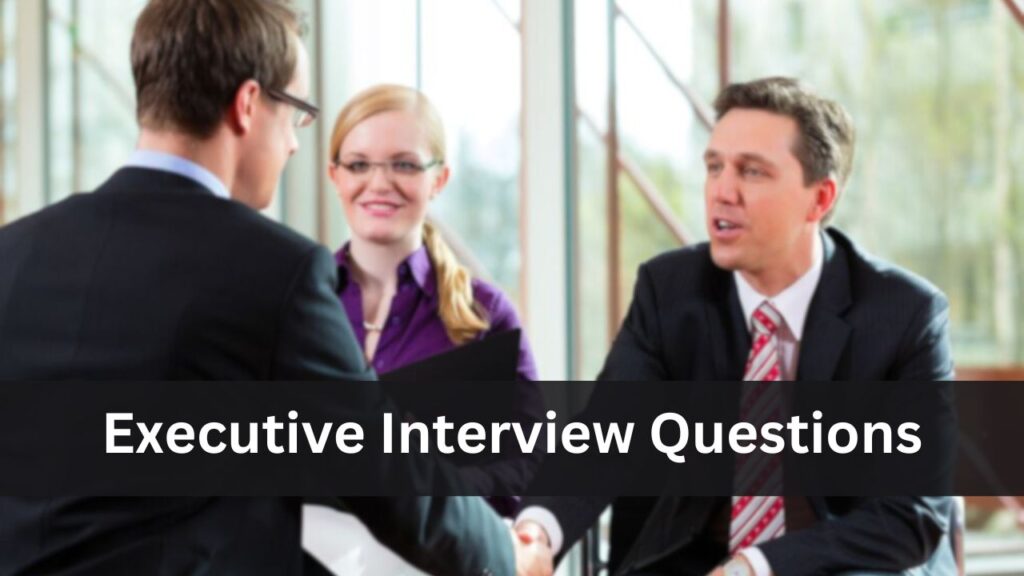 Executive Interview Questions